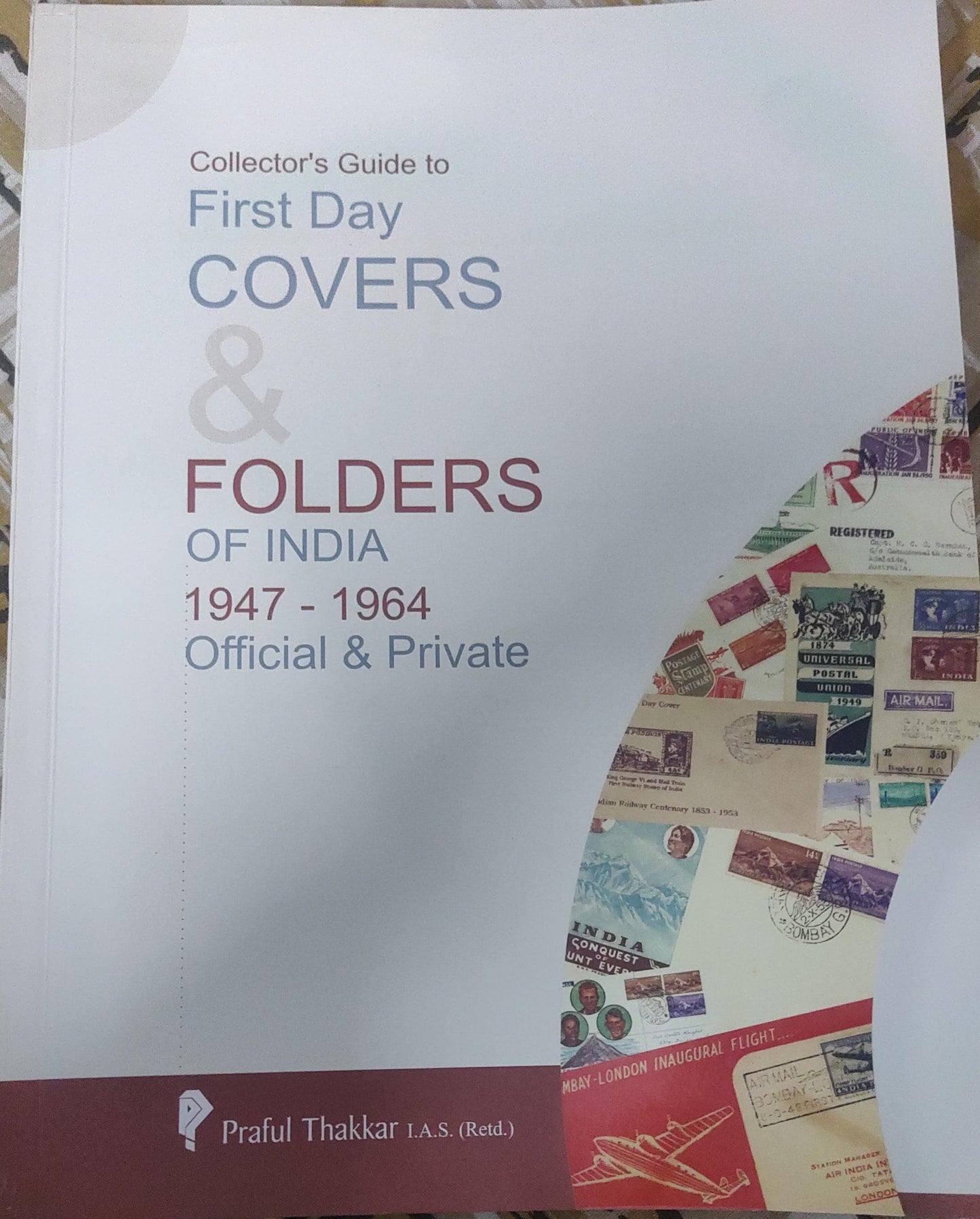 An excellent guide book for Indian First Day Covers (FDCs) and folders- 1947-1964 (official and private issues)